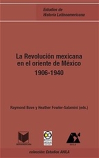 Books Frontpage La Revolución mexicana en el oriente de México, 1906-1940