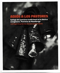 Books Frontpage Adiós a los pastores. Epílogo del pastoreo tradicional en la ibérica zaragozana.