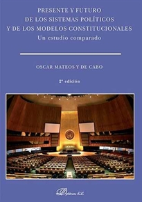 Books Frontpage Presente y futuro de los sistemas políticos y de los modelos constitucionales. Un estudio comparado