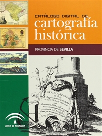 Books Frontpage Catálogo digital de cartografía histórica. Provincia de Sevilla (DVD)