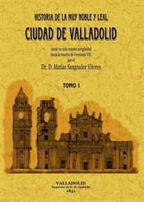 Books Frontpage Historia de la muy noble y leal ciudad de Valladolid (Obra completa)
