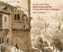 Books Frontpage Secrets ans glory: baron taylor and his voyage pittoresque en Espagne