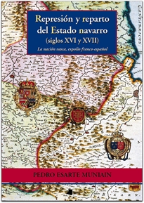 Books Frontpage Represiãn y reparto del Estado navarro (siglos XVI y XVII)