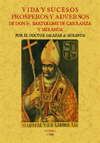Books Frontpage Vida y sucesos prósperos y adversos de D. FR. Bartolomé de Carranza y Miranda, Arzobispo de Toledo