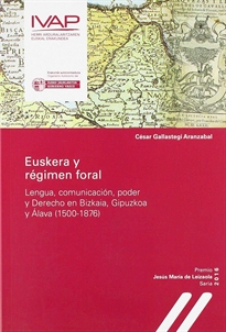 Books Frontpage Euskera y régimen foral. Lengua, comunicación, poder y Derecho en Bizkaia, Gipuzkoa y Álava (1500-1876)