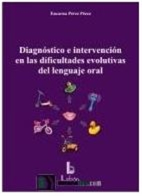 Books Frontpage Diagnóstico e intervención en las dificultades evolutivas del lenguaje oral