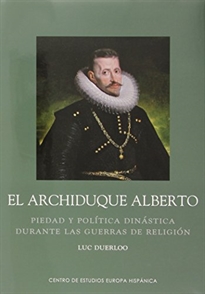Books Frontpage Archiduque Alberto. Piedad y política dinástica durante las guerras de religión