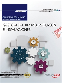 Books Frontpage Cuaderno del alumno. Gestión del tiempo, recursos e instalaciones (UF0324). Certificados de profesionalidad. Asistencia a la dirección (ADGG0108)