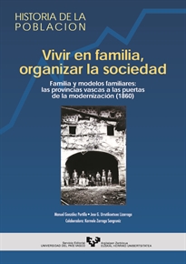 Books Frontpage Vivir en familia, organizar la sociedad. Familia y modelos familiares: las provincias vascas a las puertas de la modernización (1860)