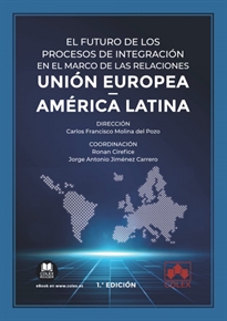 Books Frontpage El futuro de los procesos de integración en el marco de las relaciones Unión Europea - América latina