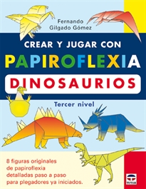 Books Frontpage Crear Y Jugar Con Papiroflexia. Dinosaurios. Tercer Nivel.