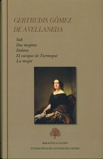 Books Frontpage Antología. Novelas y ensayo: Sab. Dos mujeres. Dolores. El cacique de Turmequé. La mujer