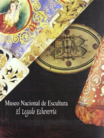 Books Frontpage El legado Echeverría: Museo Nacional de Escultura de Valladolid