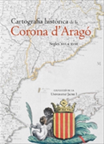Books Frontpage Cartografia històrica de la Corona d'Aragó. Segles XVI a XVIII
