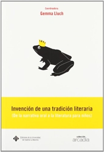 Books Frontpage Invención de una tradición literaria (De la narrativa oral a la literatura para niños)