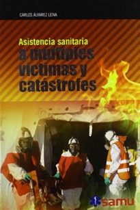 Books Frontpage Asistencia Sanitaria a Múltiples Victimas Y Catástrofes