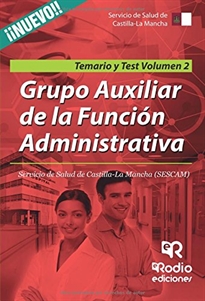 Books Frontpage Grupo Auxiliar de la Función Administrativa. Servicio de Salud de Castilla La Mancha (SESCAM). Temario y Test. Volumen 2