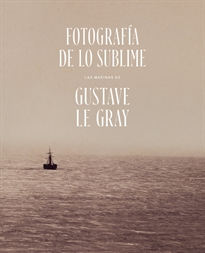 Books Frontpage Fotografía de lo Sublime. Las marinas de Gustave Le Gray