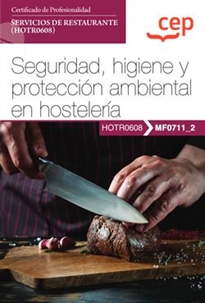 Books Frontpage Manual. Seguridad, higiene y protección ambiental en hostelería (MF0711_2). Certificados de profesionalidad. Servicios de restaurante (HOTR0608)