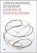 Front pageLeer es respirar, es devenir. Escritos de Olafur Eliasson