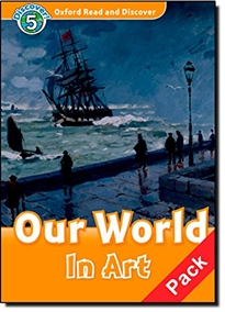 Books Frontpage Oxford Read and Discover 5. Our World in Art Audio CD Pack