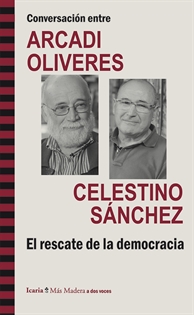 Books Frontpage Conversación entre ARCADI OLIVRES y CELESTINO SÁNCHEZ. El rescate de la democracia
