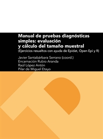 Books Frontpage Manual de pruebas diagnósticas simples: evaluación y cálculo del tamaño muestral (ejercicios resueltos con ayuda de EPIDAT, OPEN EPI y R)