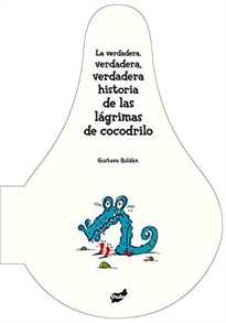 Books Frontpage La verdadera, verdadera, verdadera historia de las lágrimas de cocodrilo