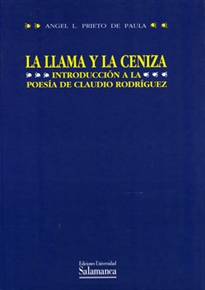 Books Frontpage La llama y la ceniza: introducción a la poesía de Claudio Rodríguez