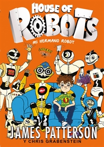 Books Frontpage House of Robots 1. Mi hermano robot