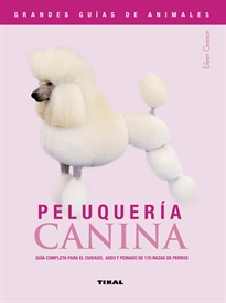 Books Frontpage Peluquería canina. Guía completa para el cuidado, aseo y peinado de 170 razas de perros