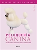 Front pagePeluquería canina. Guía completa para el cuidado, aseo y peinado de 170 razas de perros