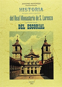 Books Frontpage Historia descriptiva, artistica y pintoresca del Real Monasterio de S. Lorenzo comunmente llamado del Escorial
