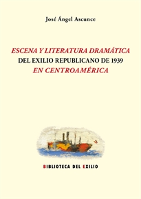 Books Frontpage Escena y literatura dramática del exilio republicano de 1939 en Centroamérica