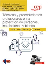 Books Frontpage Manual. Técnicas y procedimientos profesionales en la protección de personas, instalaciones y bienes (UF2674). Certificados de profesionalidad. Vigilancia, seguridad privada y protección de personas (SEAD0112)