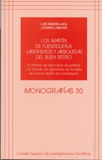 Books Frontpage Los Martín de Fuentidueña, jardineros y arbolistas del Buen Retiro: el Tratado de agricultura de jardines y el Tratado de agricultura de hortaliza de Cosme Martín de Fuentidueña