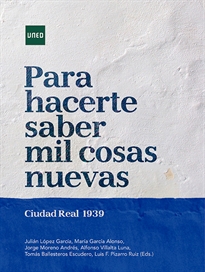 Books Frontpage Para hacerte saber mil cosas nuevas. Ciudad Real 1939
