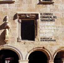 Books Frontpage El Consell Comarcal del Tarragonès. Despai de culte romà a hospital medieval