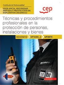 Books Frontpage Manual. Técnicas y procedimientos profesionales en la protección de personas, instalaciones y bienes (UF2674). Certificados de profesionalidad. Vigilancia, seguridad privada y protección de explosivos (SEAD0212)