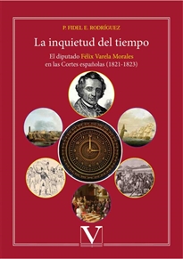 Books Frontpage La inquietud del tiempo. El diputado Félix Varela Morales en las Cortes españolas (1821-1823)