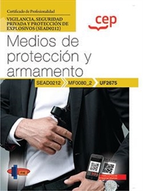 Books Frontpage Manual. Medios de protección y armamento (UF2675). Certificados de profesionalidad. Vigilancia, seguridad privada y protección de explosivos (SEAD0212)