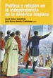 Front pagePolítica y religión en la independencia de la América Hispana