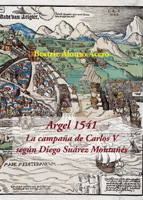 Books Frontpage Argel 1541. La campaña de Carlos V según Diego Suárez Montañés