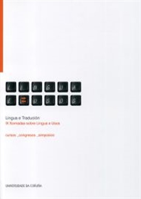 Books Frontpage Lingua e tradución. IX Xornadas sobre lingua e usos (A Coruña, novembro 2012)