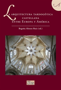Books Frontpage La arquitectura tardogótica castellana entre Europa y América