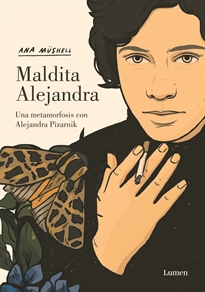 Books Frontpage Maldita Alejandra. Una metamorfosis con Alejandra Pizarnik