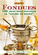 Front pageFondues. 100 Ideas Para Descubrir La "Cocina En Grupo"