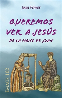 Books Frontpage Queremos ver a Jesús de la mano de Juan