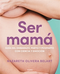 Books Frontpage Ser mamá. Guía de embarazo, parto y posparto con evidencia y emoción