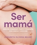 Front pageSer mamá. Guía de embarazo, parto y posparto con evidencia y emoción